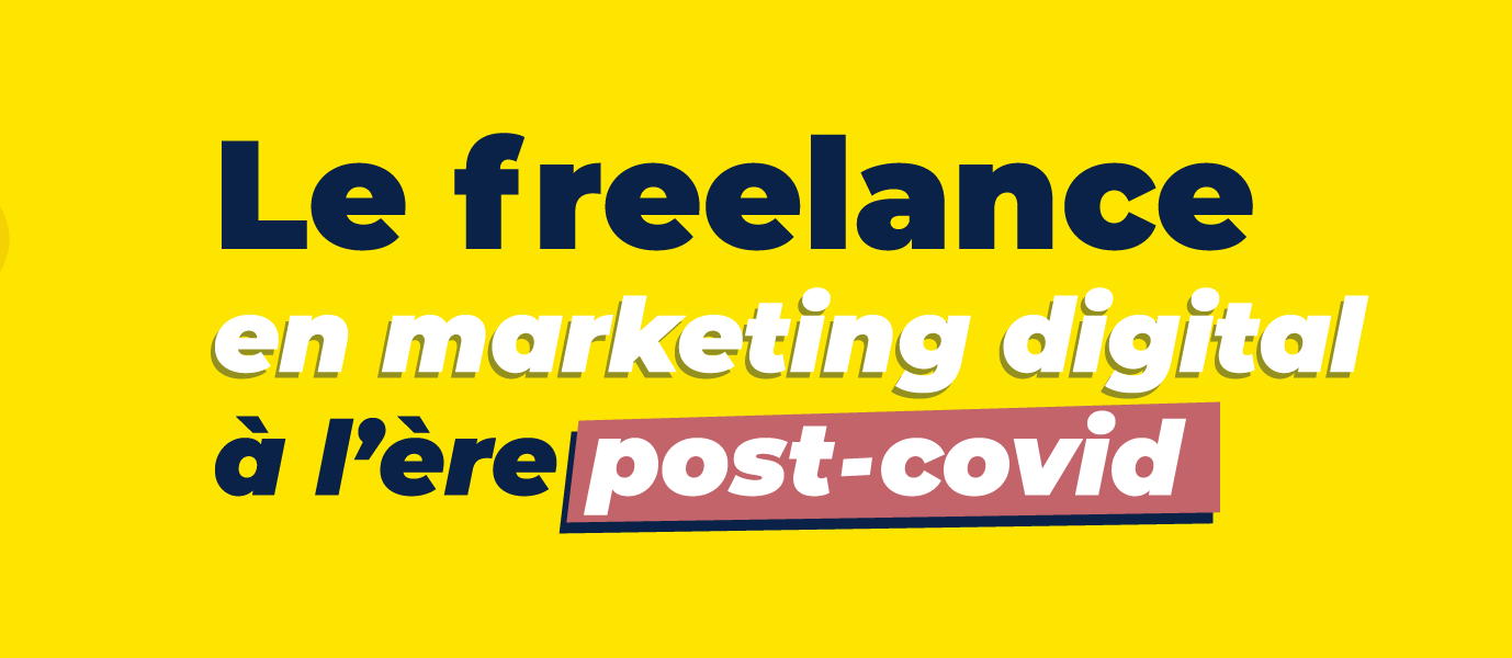 [INFOGRAPHIE] Le Freelance en marketing digital, à l’ère post-Covid